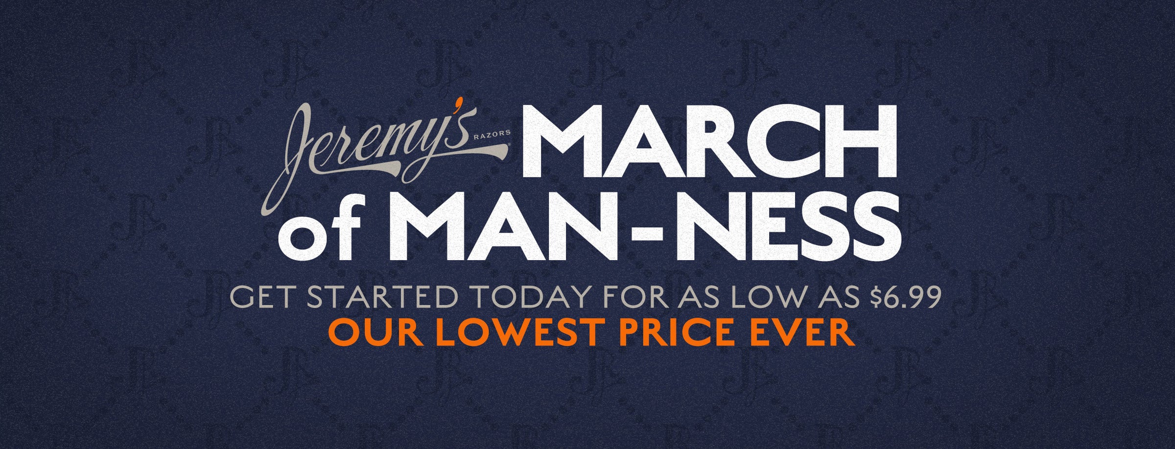 Jeremy's March of Man-ness. Get started today for as low as $6.99. Our LOWEST PRICE EVER.